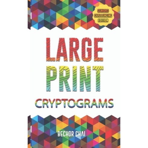 Large Print Cryptograms: Seniors Challenging Edition Paperback, Independently Published