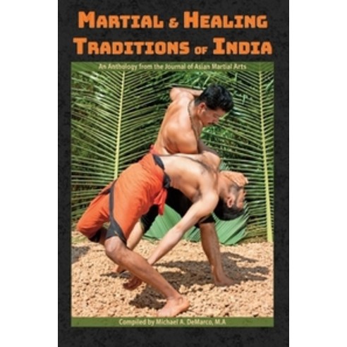 Martial and Healing Traditions of India:An Anthology, Independently Published, English, 9798694263177