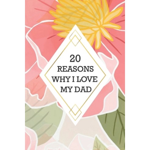 (영문도서) 20 Reasons Why I Love My Dad: Lovely Guided Keepsake DIY Journal with Prompts to Fill-In-Blan... Paperback, Independently Published, English, 9798502006972