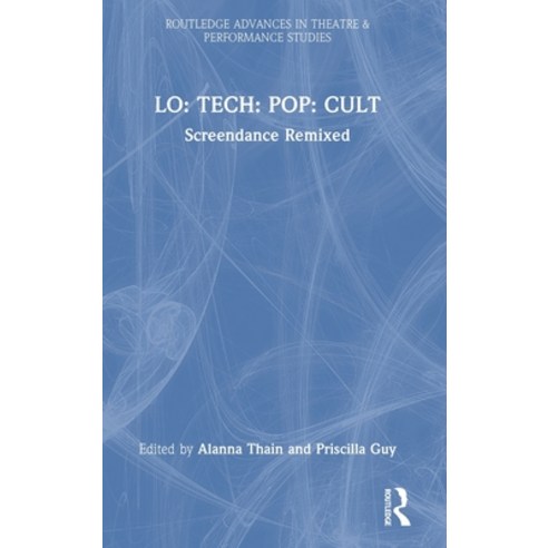 (영문도서) Lo: TECH: POP: CULT: Screendance Remixed Hardcover, Routledge, English, 9781032364612