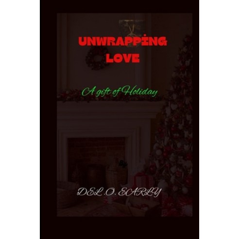 (영문도서) Unwrapping Love: A gift of Holiday Paperback, Independently Published, English, 9798864736029