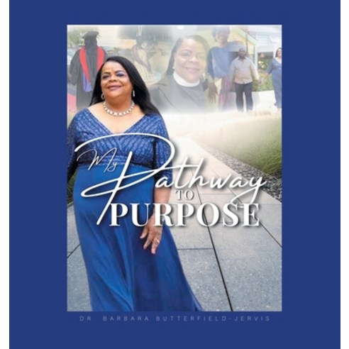 (영문도서) My Pathway to Purpose Hardcover, iUniverse, English, 9781663261014