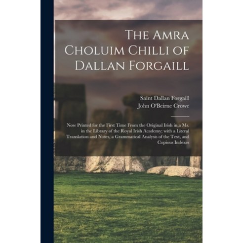 (영문도서) The Amra Choluim Chilli of Dallan Forgaill: Now Printed for the First Time From the Original ... Paperback, Legare Street Press, English, 9781013579868