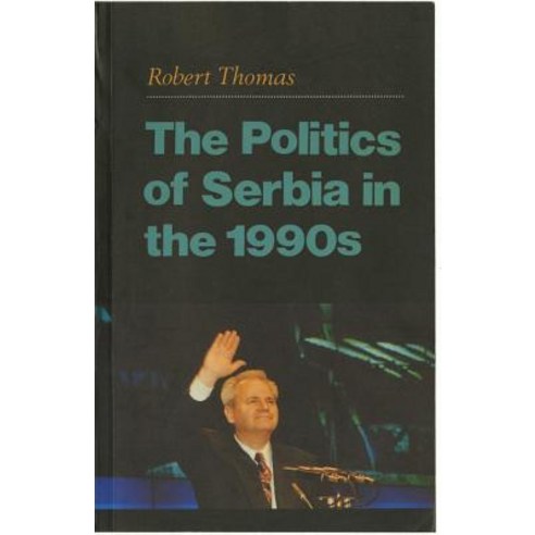 (영문도서) The Politics of Serbia in the 1990s Paperback, Columbia University Press, English, 9780231113816