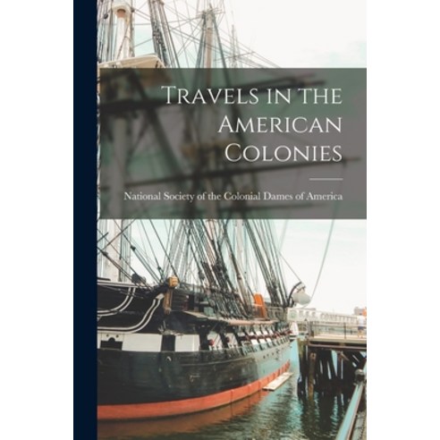 (영문도서) Travels in the American Colonies Paperback, Legare Street Press, English, 9781015972094