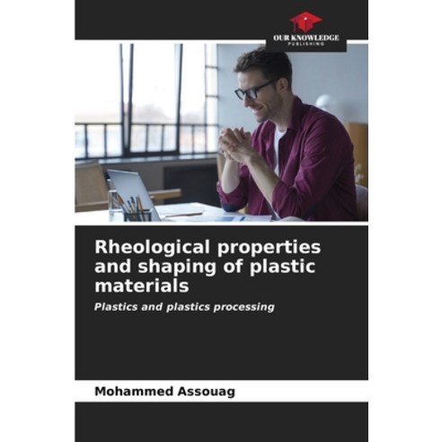 (영문도서) Rheological properties and shaping of plastic materials Paperback, Our Knowledge Publishing, English, 9786207013494