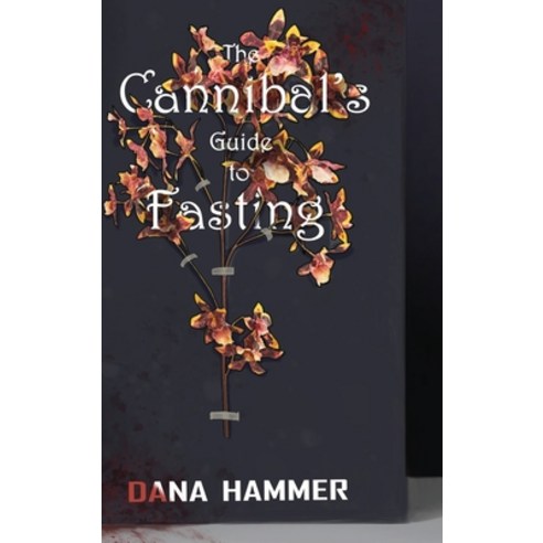 (영문도서) Cannibal''s Guide to Fasting Hardcover, Cinnabar Moth Publishing LLC, English, 9781953971517