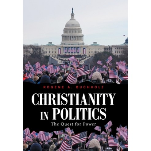 (영문도서) Christianity in Politics: The Quest for Power Hardcover, Authorhouse, English, 9781665545822