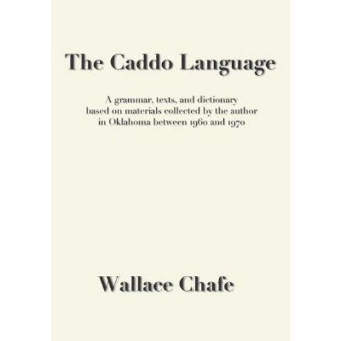 The Caddo Language: A grammar texts and dictionary based on materials collected by the author in O... Paperback, Mundart Press