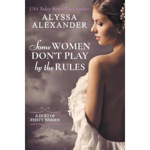 (영문도서) Some Women Don''t Play By The Rules Paperback, Alyssa Alexander, English, 9798215740323
