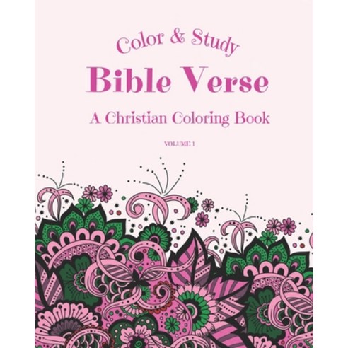 Color & Study Bible Verse A Christian Coloring Book Volume 1: Inspirational & Motivational Scripture... Paperback, Independently Published, English, 9798712956630