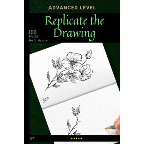 Replicate the Drawing - Nature Edition: Advanced Level of Drawing Try to Replicate Them all Paperback, Independently Published, English, 9798700126533
