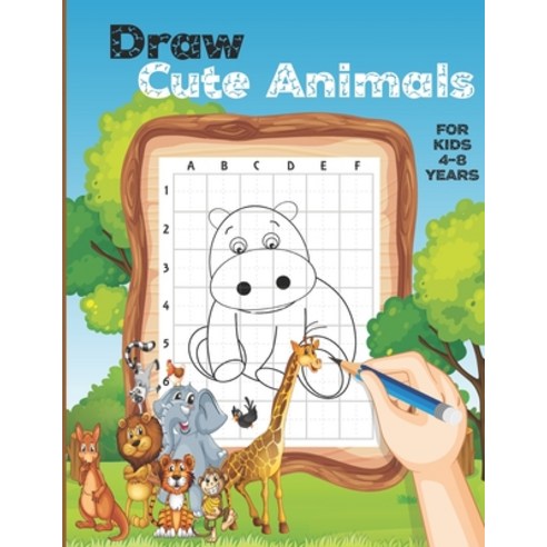 (영문도서) Draw Cute Animals For Kids 4-8 Years: 35 Designs for animals A Step-by-Step Drawing and Acti... Paperback, Independently Published, English, 9798748847278