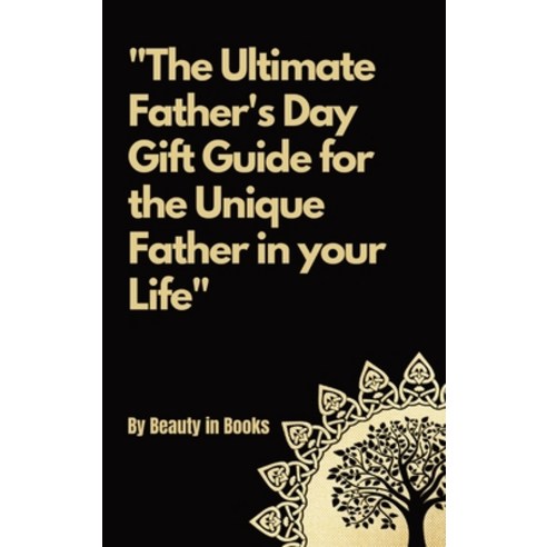 (영문도서) The Ultimate Father''s Day Gift Guide: For the unique father in your life. Hardcover, Not Avail, English, 9781088165638