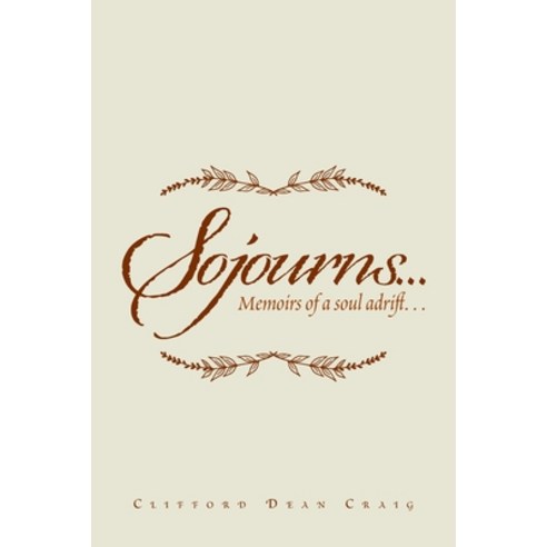 Sojourns...: Memoirs of a Soul Adrift... Paperback, Xlibris Us, English, 9781796051483