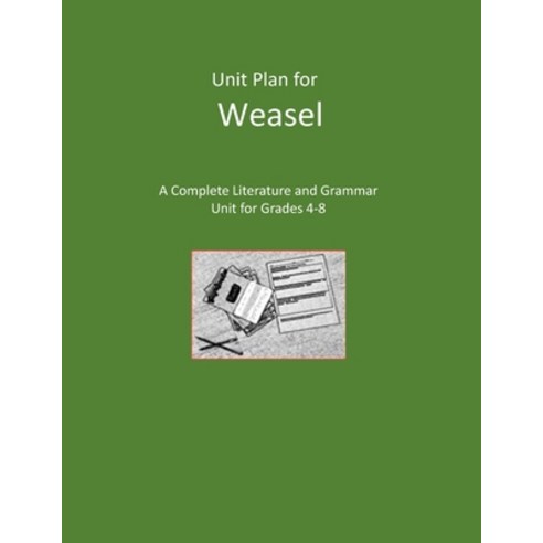 Unit Plan for Weasel: A Complete Literature and Grammar Unit for Grades 4-8 Paperback, Independently Published