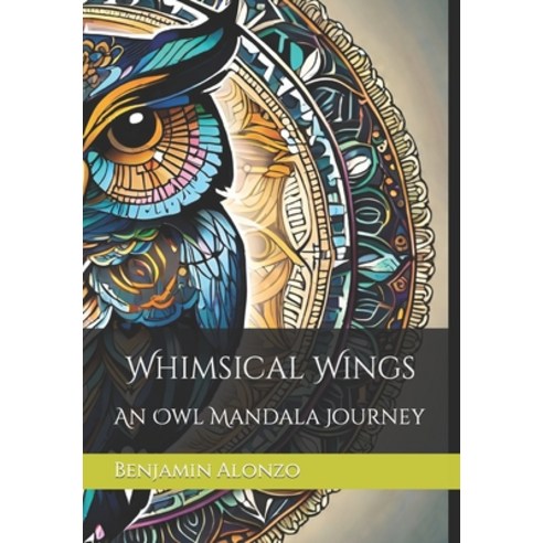 (영문도서) Whimsical Wings: An Owl Mandala Journey Paperback, Independently Published, English, 9798856632469