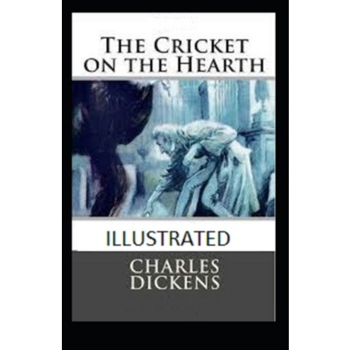 (영문도서) The Cricket on the Hearth Illustrated Paperback, Independently Published, English, 9798712699926