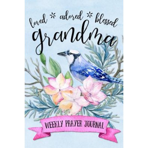 Loved Adored Blessed Grandma Weekly Prayer Journal Paperback, 123 Journal It Publishing