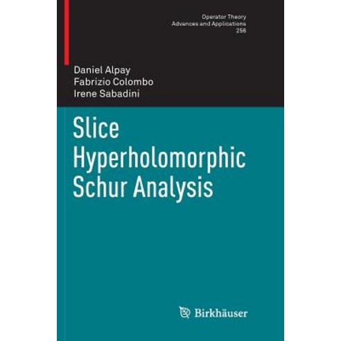 (영문도서) Slice Hyperholomorphic Schur Analysis Paperback, Birkhauser