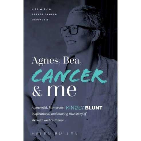 (영문도서) Agnes Bea Cancer and Me: Life with a Breast Cancer Diagnosis. A powerful humorous kindly ... Paperback, Helen Bullen, English, 9781739256906