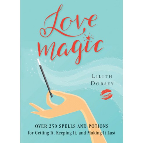 (영문도서) Love Magic: Over 250 Magical Spells and Potions for Getting It Keeping It and Making It Last Paperback, Weiser Books, English, 9781578635924