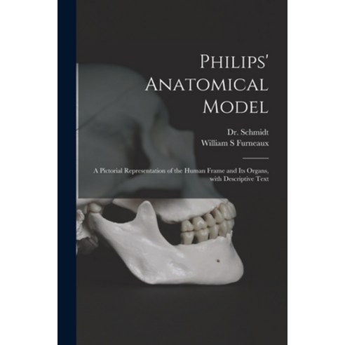 (영문도서) Philips'' Anatomical Model: a Pictorial Representation of the Human Frame and Its Organs With... Paperback, Legare Street Press, English, 9781014077059