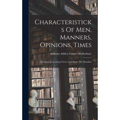 (영문도서) Characteristicks Of Men Manners Opinions Times: An Inquiryconcerning Virtue And Merit. The... Hardcover, Legare Street Press, English, 9781018187464