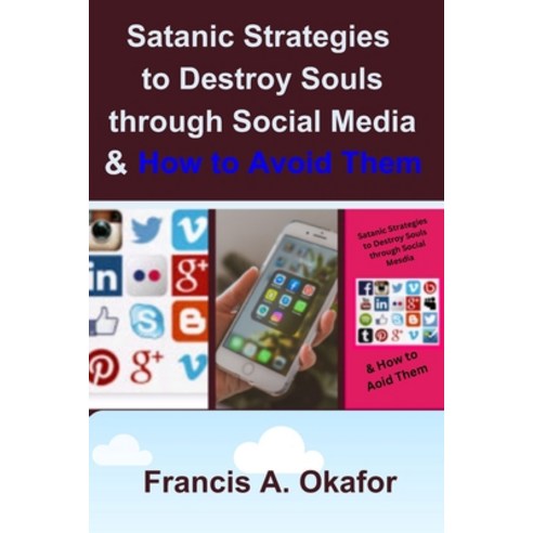 (영문도서) Satanic Strategies To Destroy Souls Through Social Media & How To Avoid Them Paperback, Independently Published, English, 9798389361881