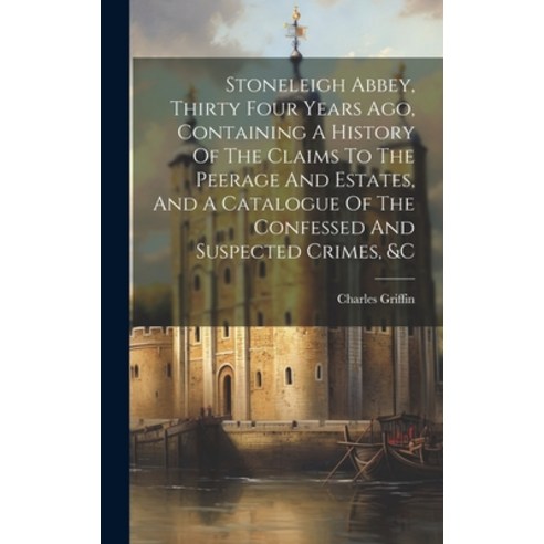 (영문도서) Stoneleigh Abbey Thirty Four Years Ago Containing A History Of The Claims To The Peerage An... Hardcover, Legare Street Press, English, 9781019488232