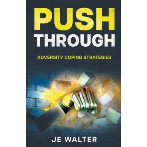 (영문도서) Push Through: Adversity Coping Strategies Paperback, Walter James Books, English, 9798215539576