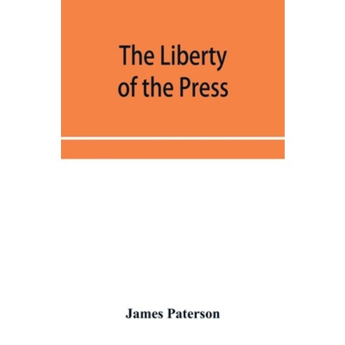 (영문도서) The Liberty of the press speech and public worship. Being Commentaries on the Liberty of th... Paperback, Alpha Edition, English, 9789353955588