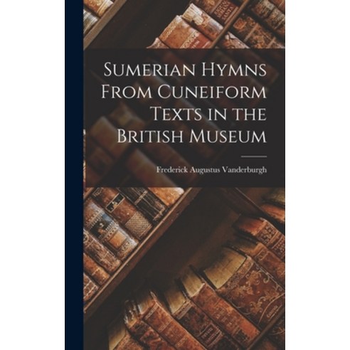 (영문도서) Sumerian Hymns From Cuneiform Texts in the British Museum Hardcover, Legare Street Press