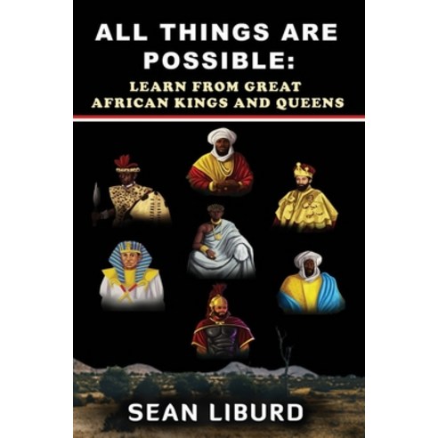 All Things Are Possible: Learn from Great African Kings and Queens Paperback, Independently Published