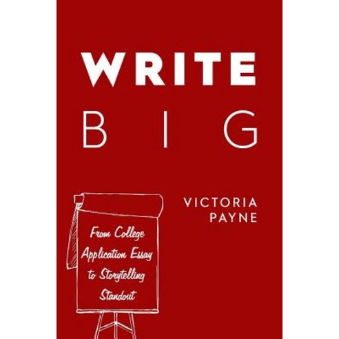 (영문도서) Write Big: From College Application Essay to Storytelling Standout Paperback, Boxcar Writing Labs, English, 9780692121061