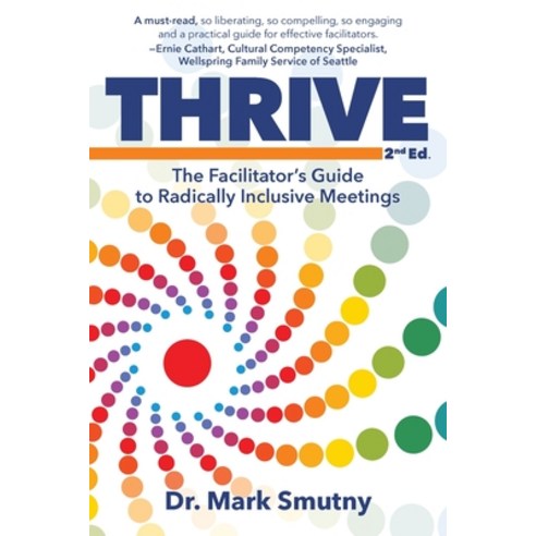 (영문도서) Thrive: The Facilitator''s Guide to Radically Inclusive Meetings Paperback, Emerald Lake Books, English, 9781945847486