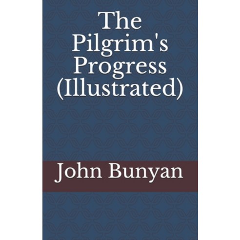 The Pilgrim''s Progress (Illustrated) Paperback, Independently Published