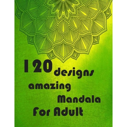 120 designs amazing mandala for adults: Mandalas-Coloring Book For Adults-Top Spiral Binding-An Adul... Paperback, Independently Published, English, 9798695759686