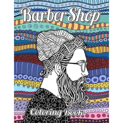 barber shop coloring book: Gift For Barbers Stress Relief Adult Coloring Book Containing 110 Hairst... Paperback, Independently Published