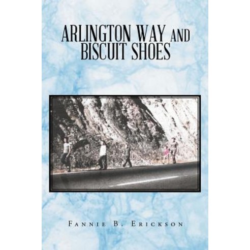 (영문도서) Arlington Way and Biscuit Shoes Paperback, Xlibris Us, English, 9781796023541