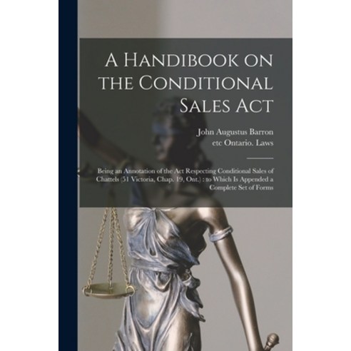 (영문도서) A Handibook on the Conditional Sales Act [microform]: Being an Annotation of the Act Respecti... Paperback, Legare Street Press, English, 9781014191458