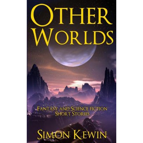 (영문도서) Other Worlds: Fantasy and Science Fiction Short Stories Paperback, Stormcrow Books, English, 9781999339517