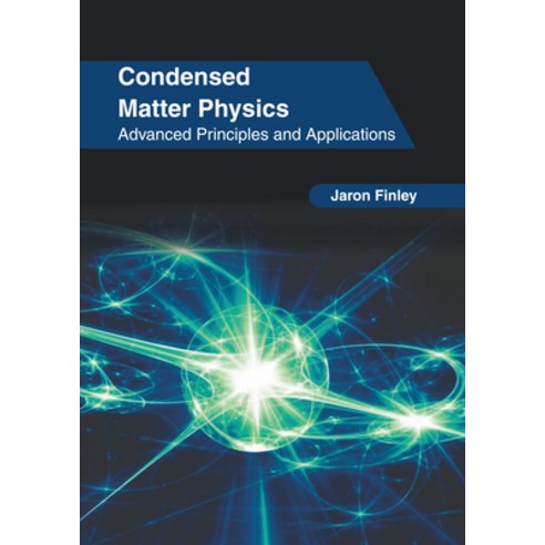 (영문도서) Condensed Matter Physics: Advanced Principles and Applications Hardcover, Clanrye International, English, 9781647266035