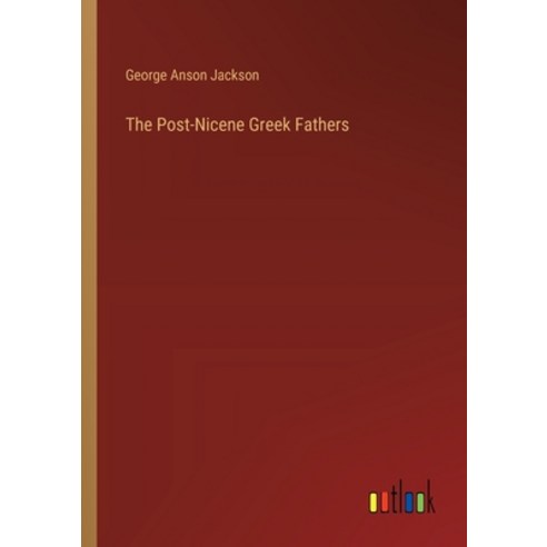(영문도서) The Post-Nicene Greek Fathers Paperback, Outlook Verlag, English, 9783385333130