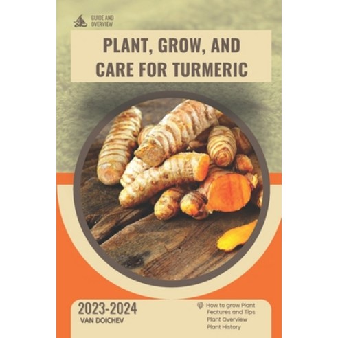 (영문도서) Plant Grow and Care For Turmeric: Guide and overview Paperback, Independently Published, English, 9798874270568
