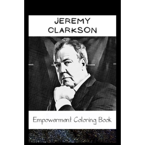 Empowerment Coloring Book: Jeremy Clarkson Fantasy Illustrations Paperback, Independently Published, English, 9798745334238