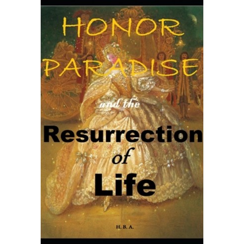 (영문도서) Honor Paradise and the Resurrection of Life Paperback, Independently Published, English, 9798368239163