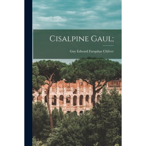 (영문도서) Cisalpine Gaul; Paperback, Hassell Street Press, English, 9781014486110