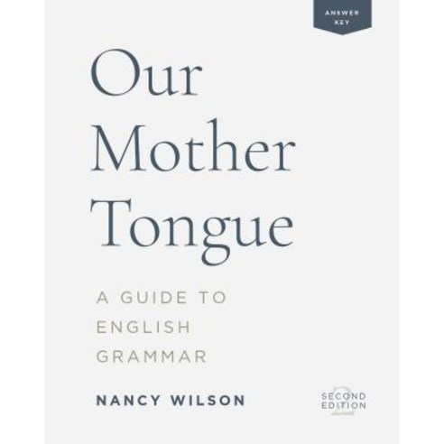 (영문도서) Our Mother Tongue: A Guide to English Grammar (Answer Key) Paperback, Canon Press, 9781947644724
