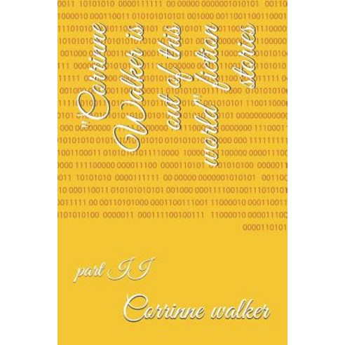(영문도서) Corrinne Walker is out of this world fictional story: part II Paperback, Independently Published, English, 9781791383480